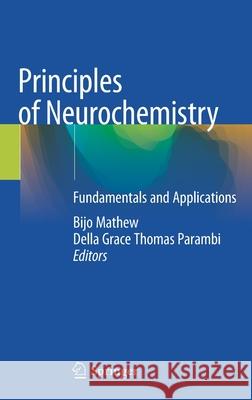 Principles of Neurochemistry: Fundamentals and Applications Mathew, Bijo 9789811551666