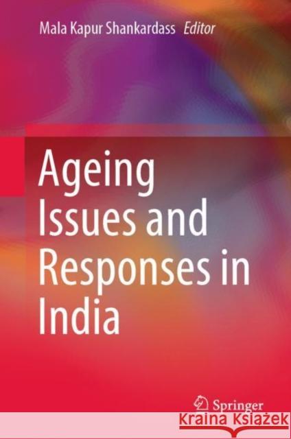Ageing Issues and Responses in India Mala Kapur Shankardass 9789811551864 Springer