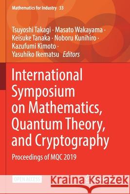 International Symposium on Mathematics, Quantum Theory, and Cryptography: Proceedings of Mqc 2019 Takagi, Tsuyoshi 9789811551932 Springer Singapore