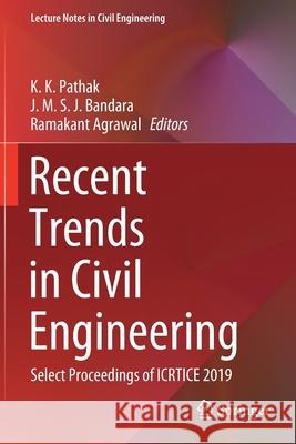 Recent Trends in Civil Engineering: Select Proceedings of Icrtice 2019 Pathak, K. K. 9789811551970 Springer Singapore