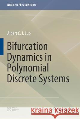 Bifurcation Dynamics in Polynomial Discrete Systems Albert C. J. Luo 9789811552106 Springer