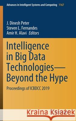 Intelligence in Big Data Technologies--Beyond the Hype: Proceedings of Icbdcc 2019 Peter, J. Dinesh 9789811552847
