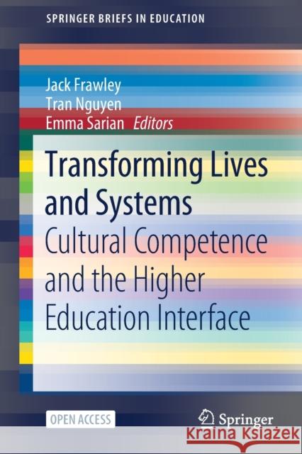 Transforming Lives and Systems: Cultural Competence and the Higher Education Interface Frawley, Jack 9789811553509