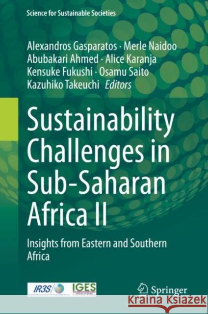 Sustainability Challenges in Sub-Saharan Africa II: Insights from Eastern and Southern Africa Gasparatos, Alexandros 9789811553578 Springer