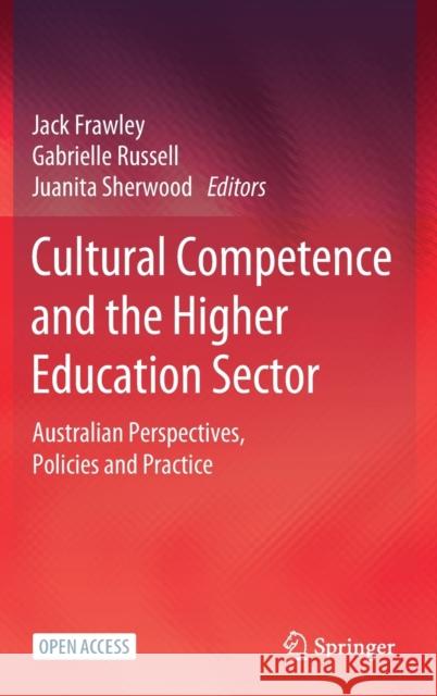 Cultural Competence and the Higher Education Sector: Australian Perspectives, Policies and Practice Frawley, Jack 9789811553615