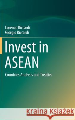 Invest in ASEAN: Countries Analysis and Treaties Riccardi, Lorenzo 9789811553776 Springer