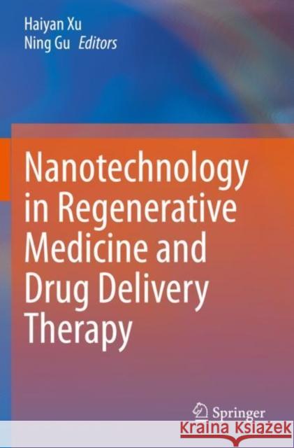 Nanotechnology in Regenerative Medicine and Drug Delivery Therapy Haiyan Xu Ning Gu 9789811553882 Springer
