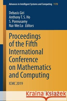 Proceedings of the Fifth International Conference on Mathematics and Computing: ICMC 2019 Giri, Debasis 9789811554100