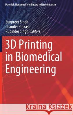 3D Printing in Biomedical Engineering Sunpreet Singh Chander Prakash Rupinder Singh 9789811554230 Springer