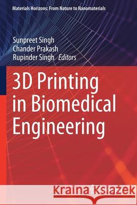 3D Printing in Biomedical Engineering Sunpreet Singh Chander Prakash Rupinder Singh 9789811554261 Springer