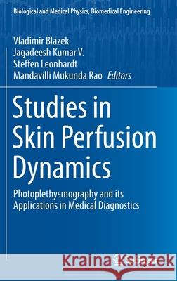 Studies in Skin Perfusion Dynamics: Photoplethysmography and Its Applications in Medical Diagnostics Blazek, Vladimir 9789811554476 Springer