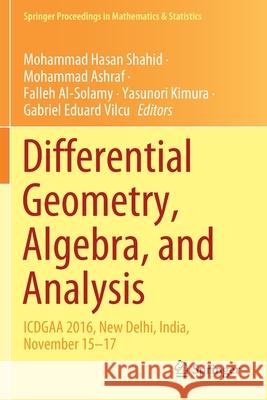 Differential Geometry, Algebra, and Analysis: Icdgaa 2016, New Delhi, India, November 15-17 Shahid, Mohammad Hasan 9789811554575
