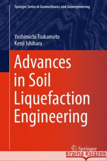 Advances in Soil Liquefaction Engineering Yoshimichi Tsukamoto Kenji Ishihara 9789811554780 Springer