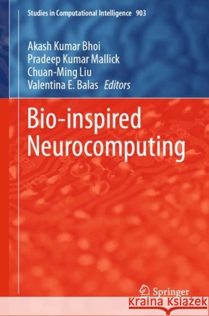 Bio-Inspired Neurocomputing Bhoi, Akash Kumar 9789811554940