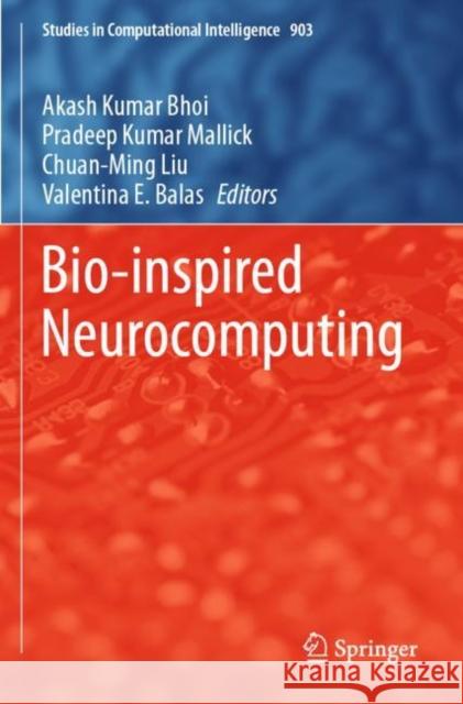 Bio-Inspired Neurocomputing Akash Kumar Bhoi Pradeep Kumar Mallick Chuan-Ming Liu 9789811554971