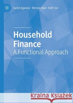 Household Finance: A Functional Approach Agarwal, Sumit 9789811555282 Springer Verlag, Singapore
