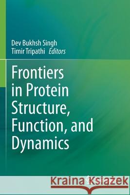 Frontiers in Protein Structure, Function, and Dynamics Dev Bukhsh Singh Timir Tripathi 9789811555329