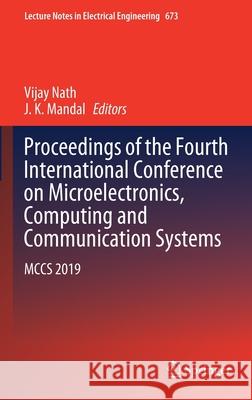 Proceedings of the Fourth International Conference on Microelectronics, Computing and Communication Systems: McCs 2019 Nath, Vijay 9789811555459