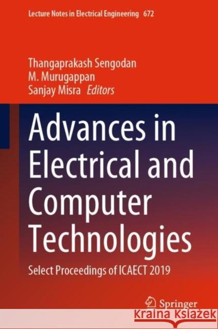 Advances in Electrical and Computer Technologies: Select Proceedings of Icaect 2019 Sengodan, Thangaprakash 9789811555572