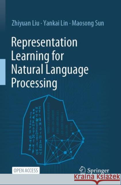 Representation Learning for Natural Language Processing Zhiyuan Liu Yankai Lin Maosong Sun 9789811555756