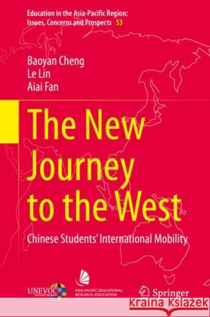 The New Journey to the West: Chinese Students' International Mobility Cheng, Baoyan 9789811555879 Springer