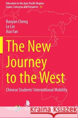 The New Journey to the West: Chinese Students' International Mobility Cheng, Baoyan 9789811555909