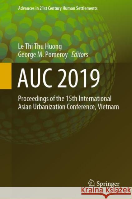 Auc 2019: Proceedings of the 15th International Asian Urbanization Conference, Vietnam Huong, Le Thi Thu 9789811556074 Springer
