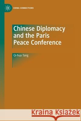 Chinese Diplomacy and the Paris Peace Conference Qi-hua Tang 9789811556388 Springer Singapore