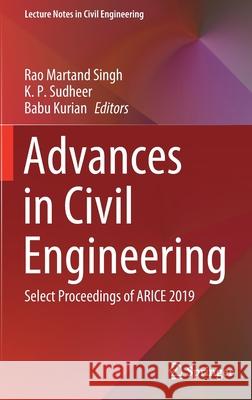 Advances in Civil Engineering: Select Proceedings of Arice 2019 Singh, Rao Martand 9789811556432