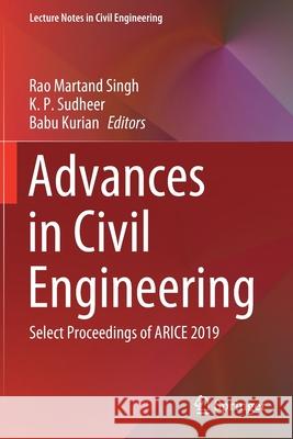 Advances in Civil Engineering: Select Proceedings of Arice 2019 Singh, Rao Martand 9789811556463 Springer Singapore