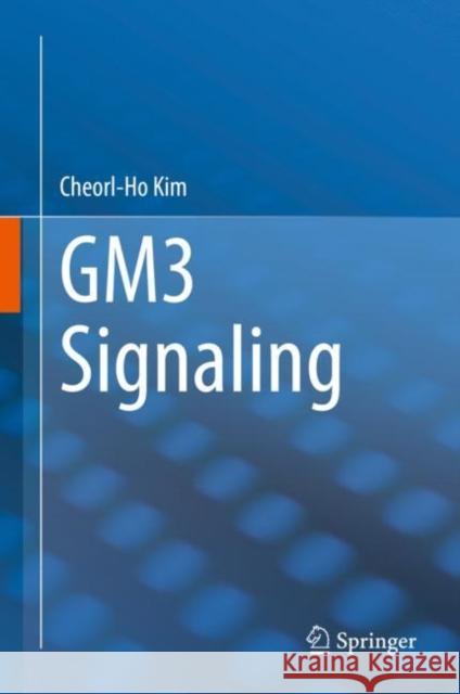 Gm3 Signaling Kim, Cheorl-Ho 9789811556517 Springer