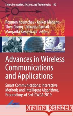 Advances in Wireless Communications and Applications: Smart Communications: Interactive Methods and Intelligent Algorithms, Proceedings of 3rd Icwca 2 Kountchev, Roumen 9789811556968