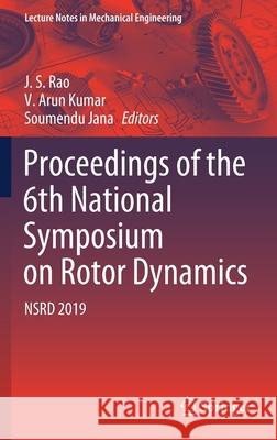 Proceedings of the 6th National Symposium on Rotor Dynamics: Nsrd 2019 Rao, J. S. 9789811557002 Springer