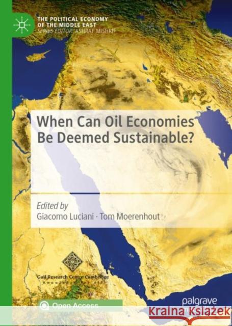 When Can Oil Economies Be Deemed Sustainable? Giacomo Luciani Tom Moerenhout 9789811557279 Palgrave MacMillan