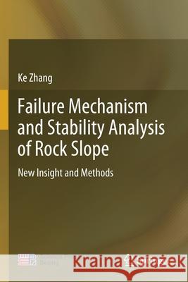 Failure Mechanism and Stability Analysis of Rock Slope: New Insight and Methods Ke Zhang 9789811557453 Springer