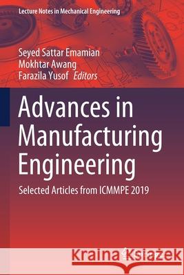 Advances in Manufacturing Engineering: Selected Articles from Icmmpe 2019 Emamian, Seyed Sattar 9789811557552 Springer