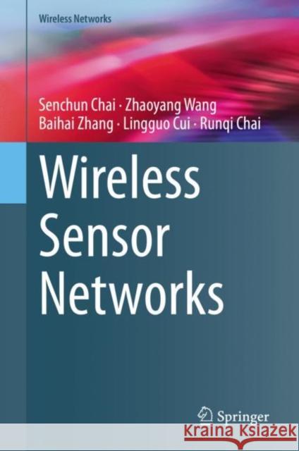 Wireless Sensor Networks Senchun Chai Zhaoyang Wang Baihai Zhang 9789811557569 Springer
