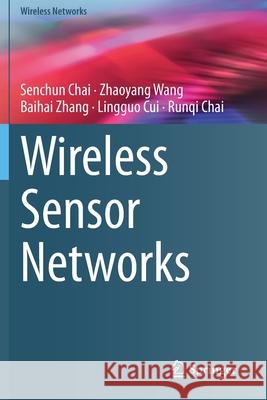 Wireless Sensor Networks Senchun Chai Zhaoyang Wang Baihai Zhang 9789811557590