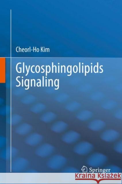 Glycosphingolipids Signaling Cheorl-Ho Kim 9789811558061 Springer