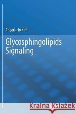 Glycosphingolipids Signaling Cheorl-Ho Kim 9789811558092 Springer Singapore