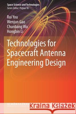 Technologies for Spacecraft Antenna Engineering Design Rui You Wenjun Gao Chunbang Wu 9789811558351