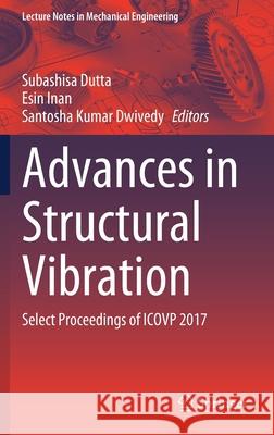 Advances in Structural Vibration: Select Proceedings of Icovp 2017 Dutta, Subashisa 9789811558610 Springer