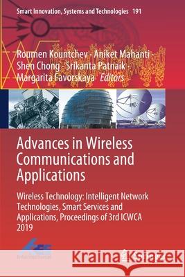 Advances in Wireless Communications and Applications: Wireless Technology: Intelligent Network Technologies, Smart Services and Applications, Proceedi Roumen Kountchev Aniket Mahanti Shen Chong 9789811558818 Springer