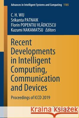 Recent Developments in Intelligent Computing, Communication and Devices: Proceedings of ICCD 2019 Wu, C. H. 9789811558863 Springer
