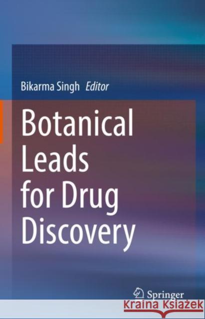 Botanical Leads for Drug Discovery Bikarma Singh 9789811559167 Springer