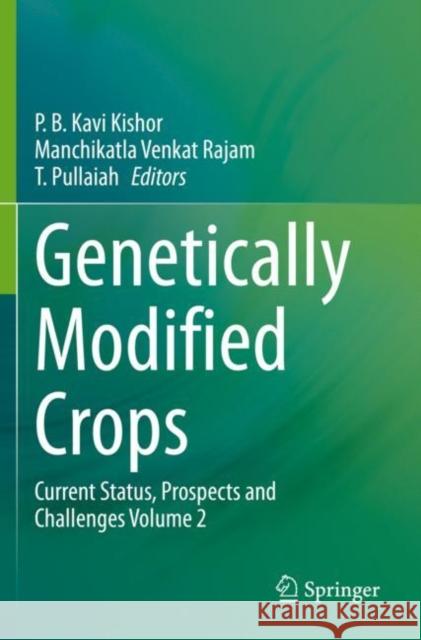 Genetically Modified Crops: Current Status, Prospects and Challenges Volume 2 Kavi Kishor, P. B. 9789811559341