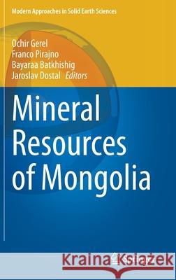 Mineral Resources of Mongolia Gerel Ochir Jaroslav Dostal Batkhishig Bayaraa 9789811559426