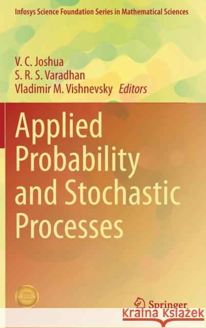 Applied Probability and Stochastic Processes V. C. Joshua S. R. S. Varadhan Vladimir M. Vishnevsky 9789811559501 Springer