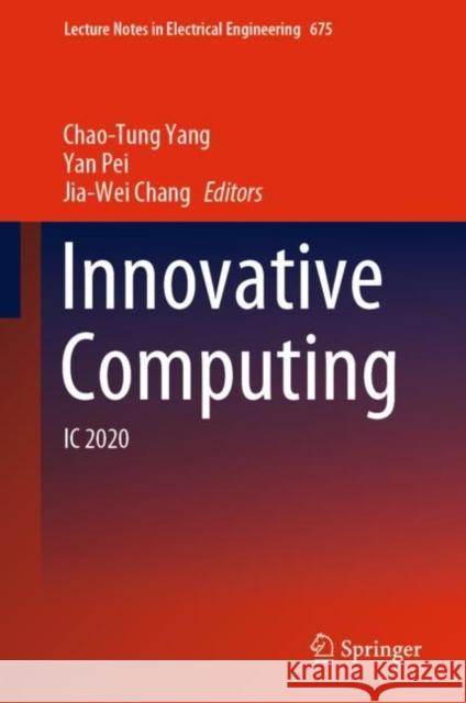 Innovative Computing: IC 2020 Yang, Chao-Tung 9789811559587