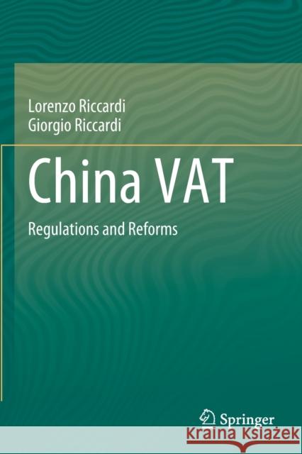 China Vat: Regulations and Reforms Lorenzo Riccardi Giorgio Riccardi 9789811559693 Springer